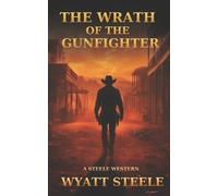 Wyatt Steele The Wrath of the Gunfighter (Tascabile)
