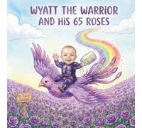 Wyatt the Warrior and His 65 Roses