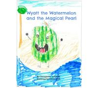 Wyatt the Watermelon and the Magical Pearl