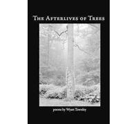 Wyatt Townley The Afterlives of Trees (Tascabile)