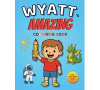 Wyatt's AMAZING coloring book: 30 coloring pages - Color Your Name Series