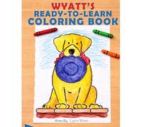 Wyatt's Ready to Learn Coloring Book: A SEL Activity Book for Kids Ages 5-10