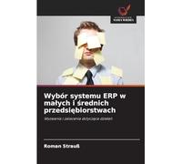 Wybór systemu ERP w ma¿ych i ¿rednich przedsi¿biorstwach: Wyzwania i zalecenia dotycz¿ce dzia¿a¿