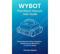 WYBOT Pool Robot Vacuum User Guide: Comprehensive Setup, Operation & Maintenance Manual for C1 and C2 Series