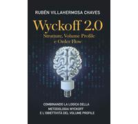 Wyckoff 2. 0: Strutture, Volume Profile e Order Flow di Rubén Villahermosa, 202