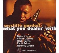 Wycliffe Gordon Quintet What You Dealin' With (CD) Album