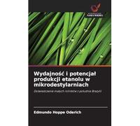 Wydajno¿¿ i potencja¿ produkcji etanolu w mikrodestylarniach: Do¿wiadczenie ma¿ych rolników z po¿udnia Brazylii