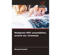 Wydajno¿¿ M¿P: przywództwo, uczenie si¿ i innowacje