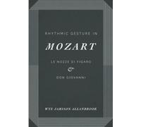 Wye Jamison Allanbrook Rhythmic Gesture in Mozart (Tascabile)