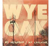 Wye Oak - My Neighbor/My Creator