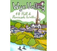 Wye Valley: 40 Hill & Riverside Walks
