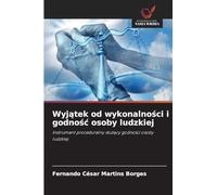 Wyj¿tek od wykonalno¿ci i godno¿¿ osoby ludzkiej: Instrument proceduralny s¿u¿¿cy godno¿ci osoby ludzkiej