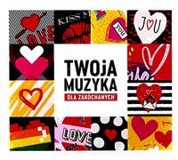 Wykonawcy, Rozni - Twoja Muzyka - Dla Zakochanych