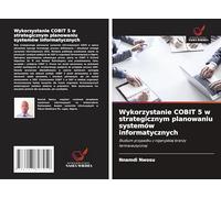 Wykorzystanie COBIT 5 w strategicznym planowaniu systemów informatycznych: Studium przypadku z nigeryjskiej bran¿y farmaceutycznej