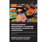Wykorzystanie grywalizacji w procesie nauczania i uczenia si¿ matematyki: Przekszta¿canie wyzwa¿ w mo¿liwo¿ci dzi¿ki sekwencji dydaktycznej