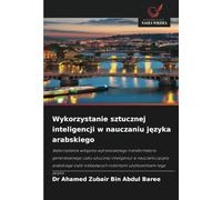 Wykorzystanie sztucznej inteligencji w nauczaniu języka arabskiego: Wykorzystanie wst¿pnie wytrenowanego transformatora generatywnego czatu sztucznej ... rodzimymi u¿ytkownikami tego j¿zyka