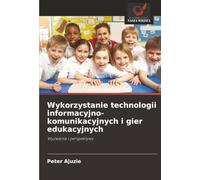 Wykorzystanie technologii informacyjno-komunikacyjnych i gier edukacyjnych: Wyzwania i perspektywy
