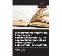 Wykorzystanie technologii informacyjno-komunikacyjnych (ICT) w nauczaniu/uczeniu si¿ na uniwersytetach publicznych i prywatnych