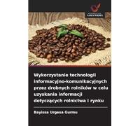 Wykorzystanie technologii informacyjno-komunikacyjnych przez drobnych rolników w celu uzyskania informacji dotycz¿cych rolnictwa i rynku