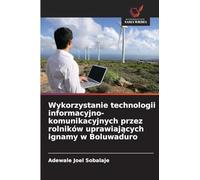Wykorzystanie technologii informacyjno-komunikacyjnych przez rolników uprawiaj¿cych ignamy w Boluwaduro