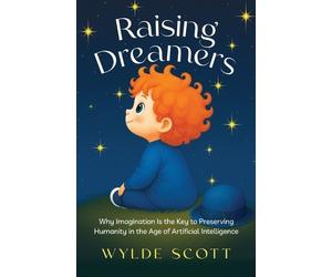 Wylde Scott Raising Dreamers (Tascabile)
