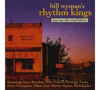 Wyman, Bill & His Rhythm Kings - Anyway The Wind Blows