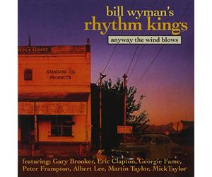 Wyman, Bill & His Rhythm Kings - Anyway The Wind Blows