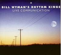 Wyman, Bill & The Rhythm King - Live Communication