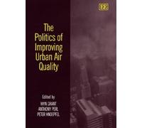 Wyn P. Grant The Politics of Improving Urban Air Quality (Copertina rigida)
