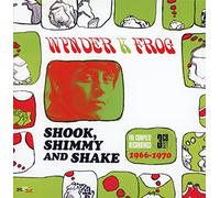 Wynder K. Frog - Shook, Shimmy And Shake. The Complete Recordings 1966-1970
