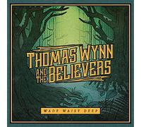 Wynn Thomas & The Believers - Wade Waist Deep (Lp+Mp3)