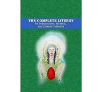 Wynn Wagner The Complete Liturgy for Independent, Mystical and Liber (Tascabile)