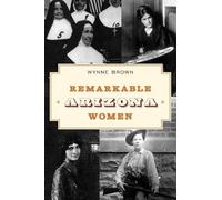 Wynne Brown Remarkable Arizona Women (Tascabile)