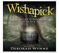 Wynne, Deborah - Wishapick: Tickety Boo & The Black Trunk