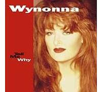 Wynonna Judd - Tell Me Why