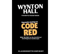 WYNTON HALL FAVORITE POCKETBOOK: EXPRESSIVE MUSINGS ON CODE RED , USA VS PRC IN THE ARTIFICIAL INTELLIGENCE LANDSCAPE