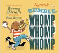 Wynton Marsalis Squeak, Rumble, Whomp Whomp Whomp (Copertina rigida)