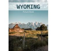 Wyoming: A Beautifully Curated Coffee Table Book for Travel and Tourism Enthusiasts
