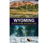 Wyoming Bucket List: State Park Discovery Journal A Guided Memory Book for Adventure Seekers and Nature Lovers