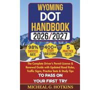 WYOMING DOT HANDBOOK 2026/2027: Complete Driver’s Permit, License & Renewal Guide with Updated Road Rules, Traffic Signs, Practice Tests & Study Tips for the DMV Written Exam