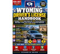 Wyoming Driver's License Handbook 2026-2027: Complete WYDOT Study Guide with 450 Practice Questions, Road Signs, Traffic Laws for New and Renewal Applicants (Teens & Adults Guide)