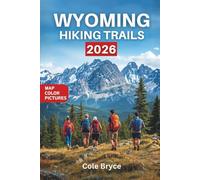 Wyoming Hiking Trails: Discover Epic Hikes, Waterfalls, Mountains, and National Parks in the Heart of the Wild West