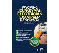 WYOMING JOURNEYMAN ELECTRICIAN EXAM PREP HANDBOOK: A Comprehensive Guide to Passing the Exam on Your First Try