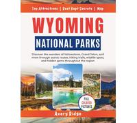 Wyoming National Parks: Discover the wonders of Yellowstone, Grand Teton, and more through scenic routes, hiking trails, wildlife spots, and hidden gems throughout the region