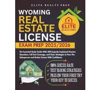 WYOMING REAL ESTATE LICENSE EXAM PREP 2025/2026: The Essential Study Guide With 400 Expertly Explained Practice Questions, Full Test Coverage, and ... Salesperson and Broker Exams With Confidence