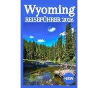 Wyoming REISEFÜHRER 2026