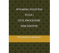WYOMING STATUTES TITLE 1 CIVIL PROCEDURE 2026 EDITION