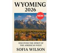 Wyoming Travel Guide 2026