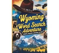 Wyoming Word Search Adventure: Wyoming Wonders: Word Search Journey Through the Cowboy State's Majestic Parks & Wild West Charm