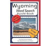 Wyoming Word Search Puzzle Book: Word Find Puzzle Book about Wyoming, Yellowstone, Cheyenne and More!|6x9 inches, 115 pages, 50 + puzzles, 495 words, ... pages of Scenic Wyoming, History and Trivia